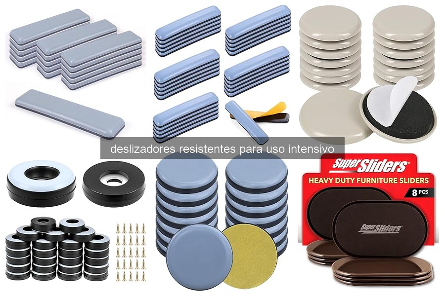 Deslizadores resistentes para uso intensivo: características y beneficios