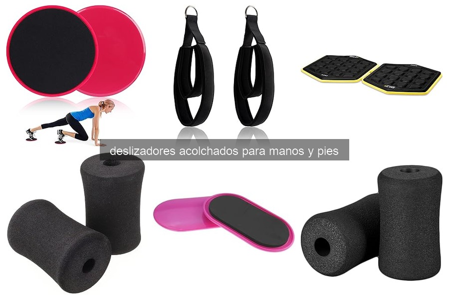 ¿Qué son los deslizadores acolchados para manos y pies?